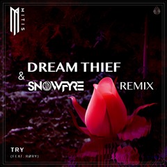 MitiS - TRY Feat. RØRY (Dream Thief & Snowfyre Remix)