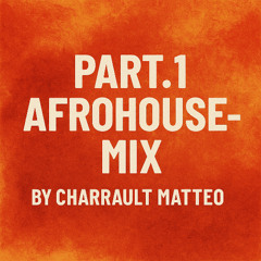 PART.1 AfroHouse-Mix by CHARRAULT Matteo