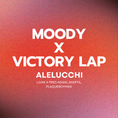 Moody x Victory Lap (ALE LUCCHI Extended Edit) **FREE DOWNLOAD**