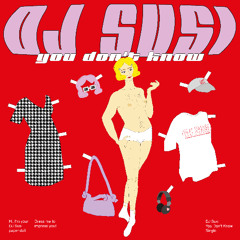 You don't know - DJ SUSI