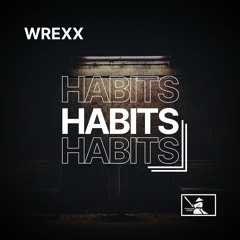 Wrexx - Habits (CLIP) [15/09/2023]