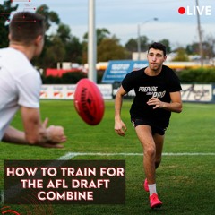 #43 - How to prepare for the AFL draft combine