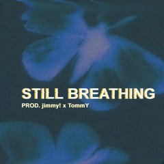 STILL BREATHING (prod. jimmy! x TommY)