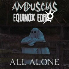 Amduscias - All Alone [Equinox Edit]