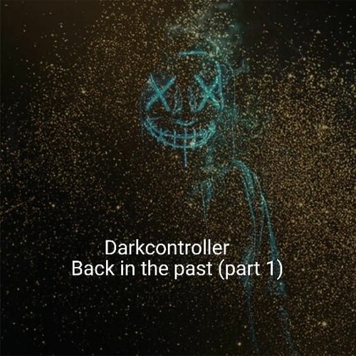 Darkcontroller ( Back In The Past Mix) Part I.mp3
