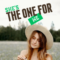 She 's the one for me