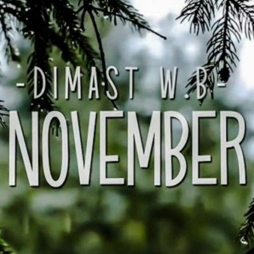 Stream Dimast Wb - November.mp3 by Dimastwb | Listen online for free on  SoundCloud