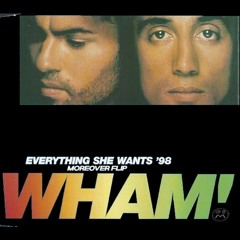 WHAM! - EVERYTHING SHE WANTS (MOREOVER FLIP)