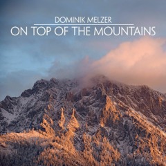 Dominik Melzer - On Top of the Mountains