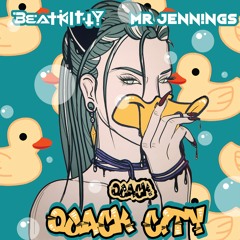Beat Kitty X Mr Jennings - Quack City