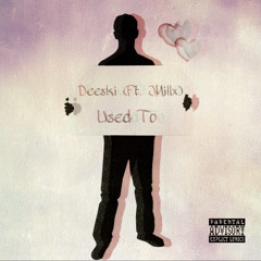 Deeski -Used to  (Ft Jmillx)