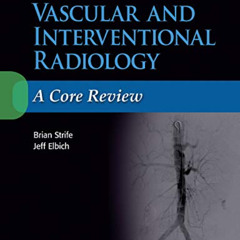 FREE EPUB 💝 Vascular and Interventional Radiology: A Core Review by  Brian Strife MD