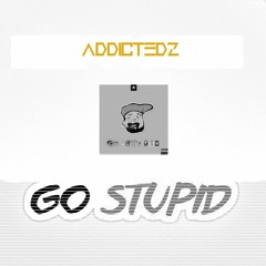 RBR© & Λｄｄｉｃｔｅｄz - Go Stupid Remix (Track before got Edited)