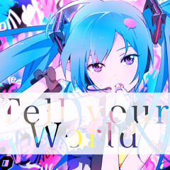 tell your world(HATSUNE MIKU)× Don't you cry( Sunday Scaries & Discrete)