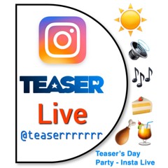 Teaser's Day Party -  Insta Live 2