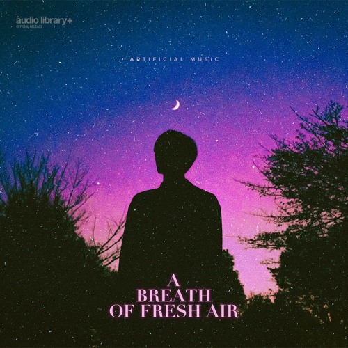 A Breath Of Fresh Air - Artificial.Music | Free Background Music | Audio Library Release