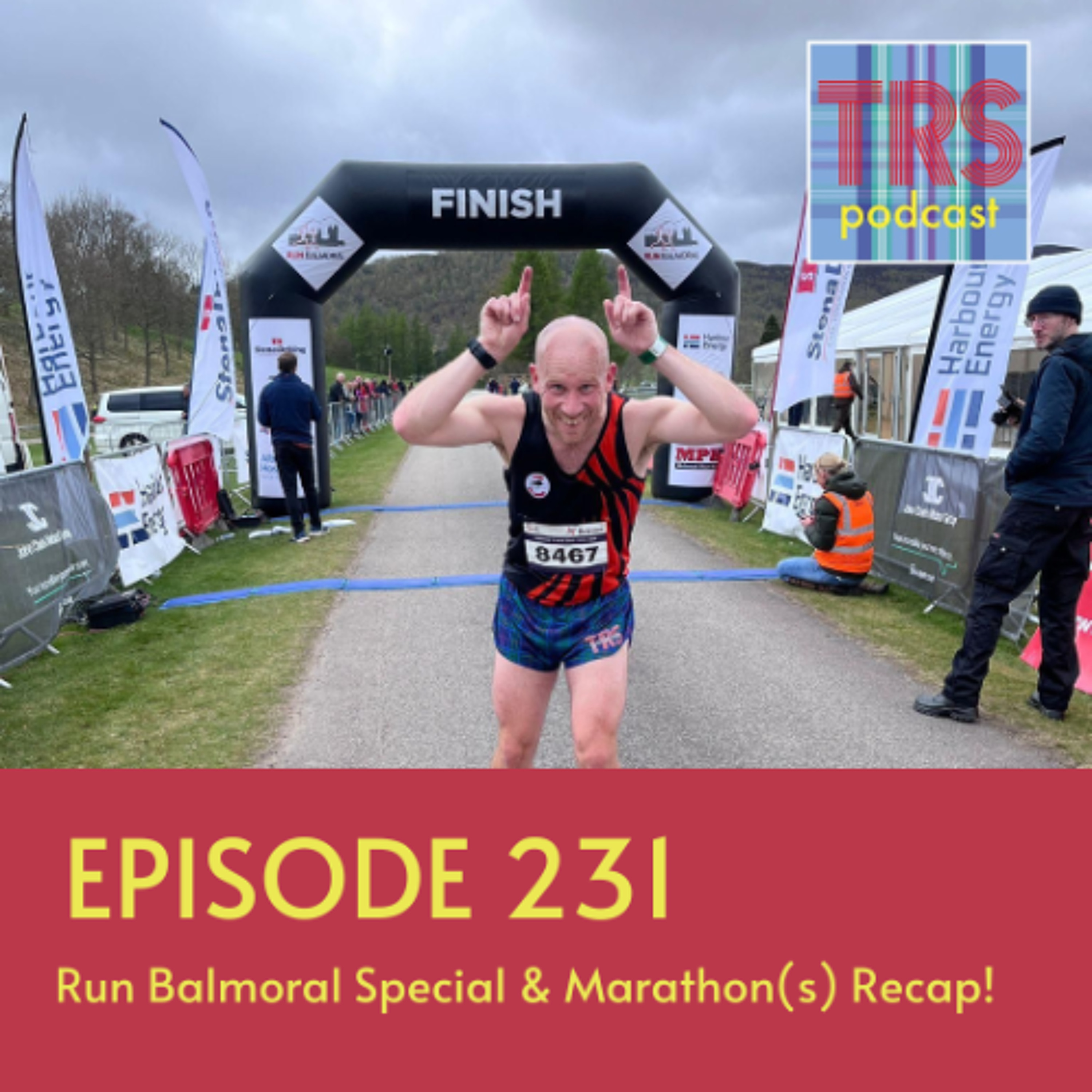 Episode 231 - Run Balmoral Special & Marathon(s) Recap!