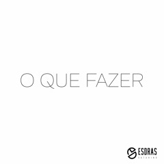 O Que Fazer - Esdras Saturnino