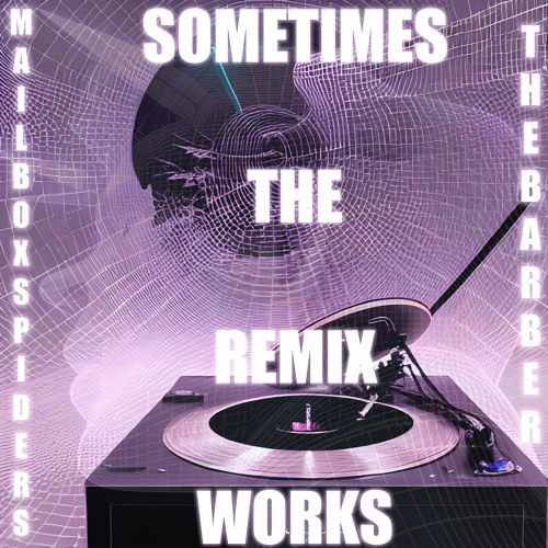 MBS X The Barber - Sometimes The Remix Works