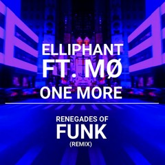Elliphant ft. MØ - One More (Renegades Of Funk Remix) [FREE DOWNLOAD]