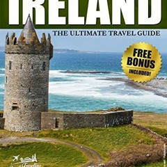 Read online IRELAND: The Ultimate Travel Guide With Essential Tips And Over 10 Places You Must Visit