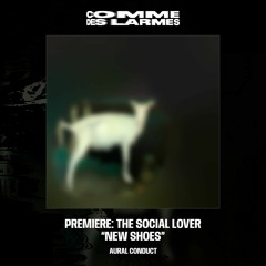 PREMIERE CDL || The Social Lover - New Shoes [Aural Conduct] (2023)