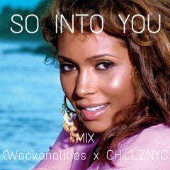 So Into You (Wockanalities x ChillzNYC Mix)