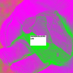 HANDHOLDING 149 @ S.G.E. 10 Mars 2025