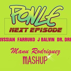 Dr Dre, Rvssian,Farruko, J Balvin - Ponle Next Episode (Manu Rodriguez Mashup)