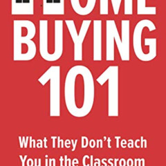 [Access] EBOOK 📌 Home Buying 101: What They Don't Teach You in the Classroom by  Abd