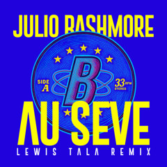 Julio Bashmore - Au Seve (Lewis Tala Remix)