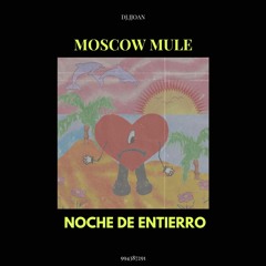 100 - Moscow Mule Vs Noche De Entierro - [Dj Jjoan - V!p]