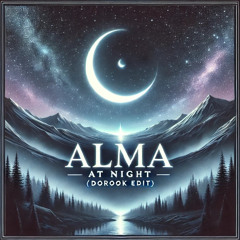 Alma At Night (DOROOK Edit)