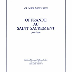 Messiaen O. - Offrande au Saint Sacrement (organ)