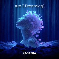 Kadabra - Am I Dreaming?