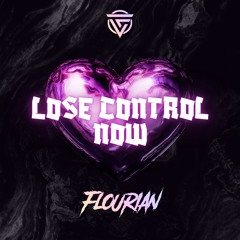FLOURIAN - LOSE CONTROL NOW (FREE DOWNLOAD)