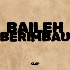 Klop - BAILEH BERIMBAU