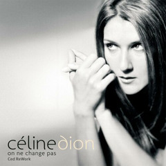 Céline Dion - On ne change pas (Ced ReWork)