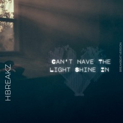 Can't Have The Light Shine Full Break Mix