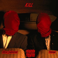 KILL Ft Trophy(prod. by samsavage)