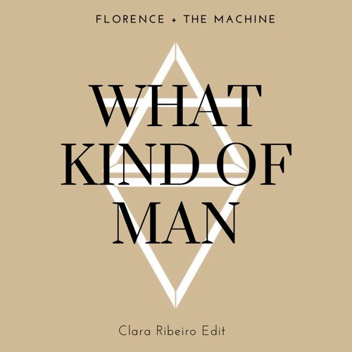 What Kind Of Man - Clara Ribeiro Edit