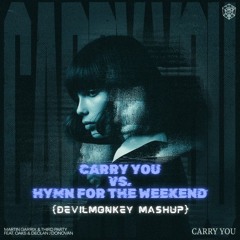 Carry You Vs. Hymn For The Weekend (DevilMonkey Mashup)***Free download