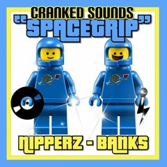 CRANKED STUDIOS // SPACE TRIP // MC BANKS <> DJ NIPPERZ