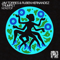 Javi Torres & Ruben Hernandez Trumpet - Nonstop [Make The Girls Dance Records]