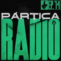Partica Radio: Ep. 14