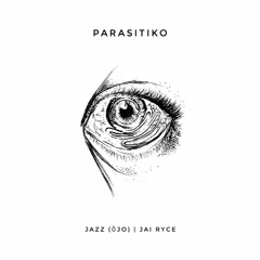 PARASITIKO - JAZZ (ŌJO), JAI RYCE