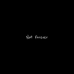 NOT FOREVER [Prod.Howlin Bear]