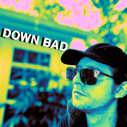 DOWN BAD (demo 1)