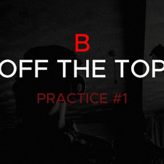 Off The Top - Practice #1 (Prod. puiabeats)