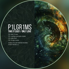 P1lgr1ms - Only Love [Stellar Fountain]